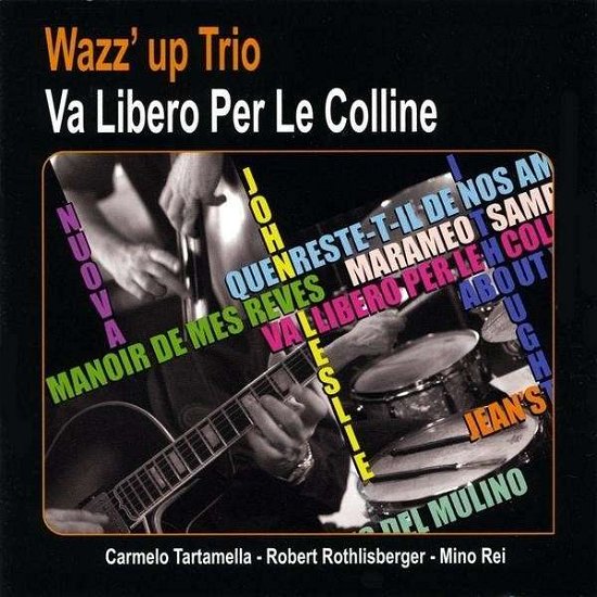Cover for Wazz' Up Trio · Va Libero Per Le Colline (CD) (2009)