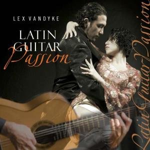 Cover for Lex Vandyke · Latin Guitar Passion (CD) (2010)