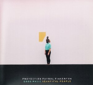 Protection Patrol Pinkerton · Good Music Beautiful People (CD) (2015)
