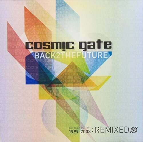 Cover for Cosmic Gate  · Back 2 The Future 1999-2003 Remixed (CD)
