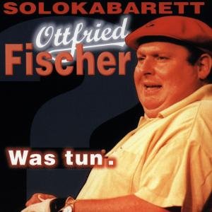 Cover for Ottfried Fischer · Was Tun. (CD) (1997)