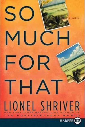 Cover for Lionel Shriver · So much for that a novel (N/A) [1st HarperLuxe edition] (2010)
