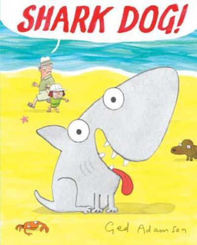 Cover for Ged Adamson · Shark Dog! (Hardcover Book) [First edition. edition] (2017)