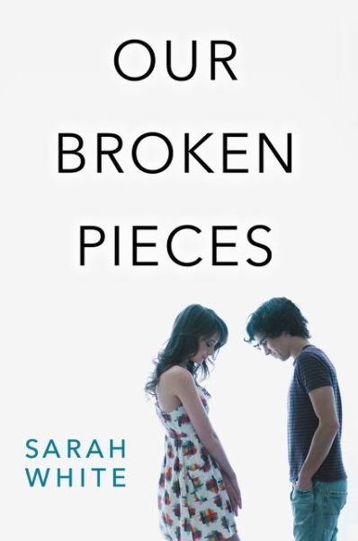 Cover for Sarah White · Our Broken Pieces (Paperback Book) (2017)