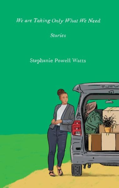 Cover for Stephanie Powell Watts · We Are Taking Only What We Need: Stories - Harper Perennial Olive Editions (Paperback Book) (2022)