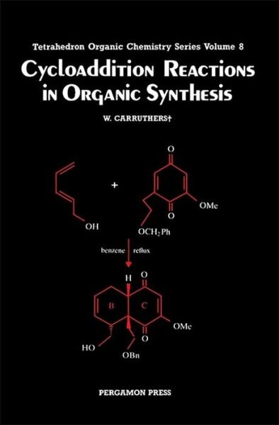 Cycloaddition Reactions in Organic Synthesis - Tetrahedron Organic Chemistry - Carruthers, W. (University of Exeter, Exeter, UK) - Bücher - Elsevier Science & Technology - 9780080347134 - 2. Oktober 1990