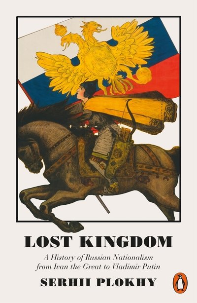 Cover for Serhii Plokhy · Lost Kingdom: A History of Russian Nationalism from Ivan the Great to Vladimir Putin (Paperback Bog) (2018)