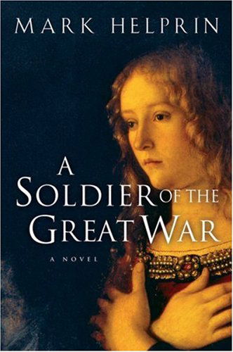 Cover for Helprin Mark Helprin · A Soldier of the Great War (Paperback Book) [Reissue edition] (2005)