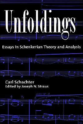 Cover for Schachter, Carl (Distinguished University Professor Emeritus, Department of Music, Distinguished University Professor Emeritus, Department of Music) · Unfoldings: Essays in Schenkerian Theory and Analysis (Innbunden bok) (1999)