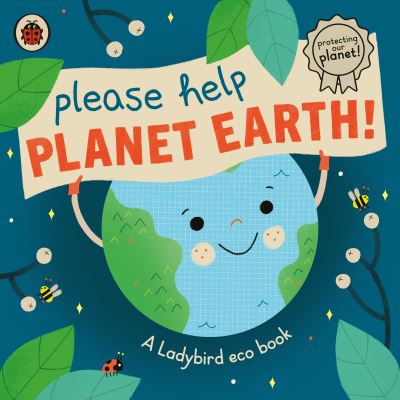 Cover for Ladybird · Please Help Planet Earth: A Ladybird eco book (Board book) (2021)