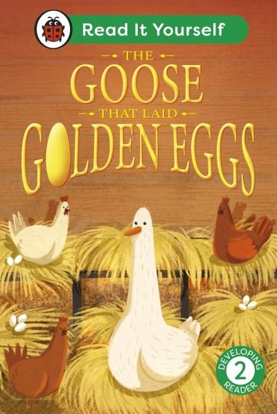 Cover for Ladybird · The Goose That Laid Golden Eggs: Read It Yourself - Level 2 Developing Reader - Read It Yourself (Innbunden bok) (2024)