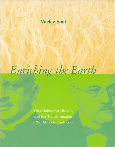 Cover for Smil, Vaclav (Distinguished Professor Emeritus, University of Manitoba) · Enriching the Earth: Fritz Haber, Carl Bosch, and the Transformation of World Food Production - The MIT Press (Paperback Bog) (2004)