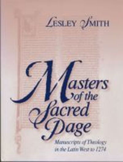 Cover for Lesley Smith · Masters of the Sacred Page: Manuscripts of Theology in the Latin West to 1274 - The Medieval Book (Hardcover Book) (2001)