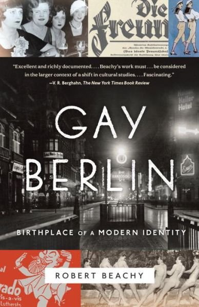 Cover for Robert Beachy · Gay Berlin: Birthplace of a Modern Identity (Paperback Bog) (2015)