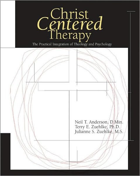 Cover for Neil T. Anderson · Christ-Centered Therapy: The Practical Integration of Theology and Psychology (Inbunden Bok) (2000)
