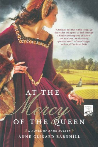 Cover for Anne Clinard Barnhill · At the Mercy of the Queen: a Novel of Anne Boleyn (Paperback Book) (2012)