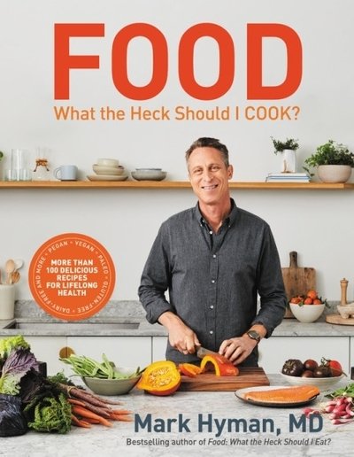 Cover for Hyman, MD, Dr. Mark · Food: What the Heck Should I Cook?: More than 100 delicious recipes--pegan, vegan, paleo, gluten-free, dairy-free, and more--for lifelong health (Hardcover bog) (2020)