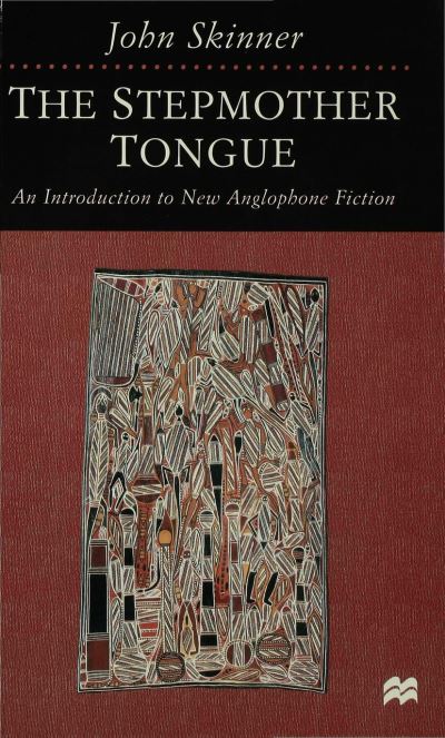 Cover for John Skinner · The Stepmother Tongue An Introduction to New Anglophone Fiction - An Introduction to New Anglophone Fiction (Hardcover Book) (1998)