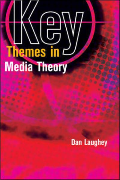 Key Themes in Media Theory - Dan Laughey - Books - Open University Press - 9780335218134 - October 16, 2007