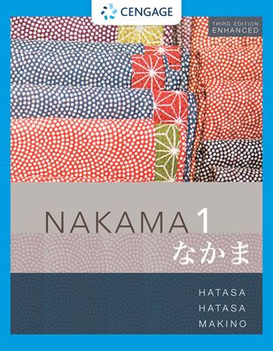 Nakama 1 Enhanced, Student text: Introductory Japanese: Communication, Culture, Context - Hatasa, Yukiko Abe (Hiroshima University) - Books - Cengage Learning, Inc - 9780357142134 - 2020