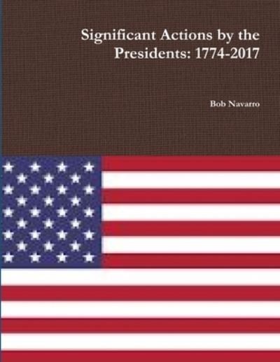 Cover for Bob Navarro · Significant Actions by the Presidents (Book) (2019)