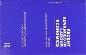 Cover for Gillian Hutchinson · Recent Advances in Labour Economics - Routledge Library Editions: Labour Economics (Hardcover Book) (2018)