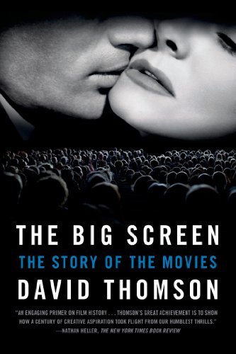 The Big Screen: The Story of the Movies - David Thomson - Bücher - Farrar, Straus and Giroux - 9780374534134 - 15. Oktober 2013