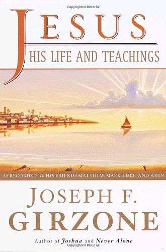 Jesus, His Life and Teachings: As Told to Matthew, Mark, Luke, and John - Joseph F. Girzone - Livres - Image - 9780385495134 - 18 avril 2000