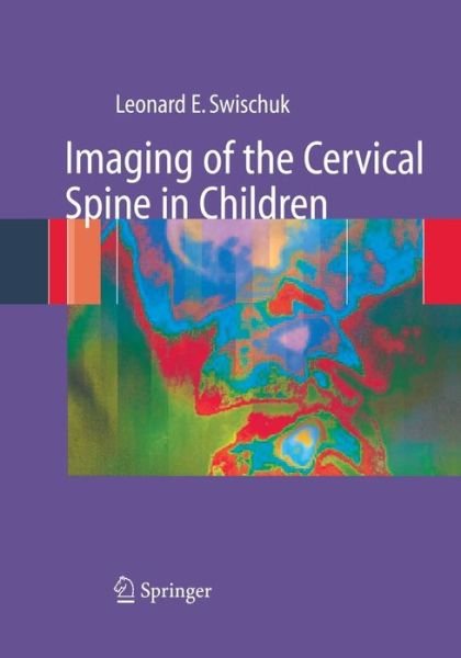 Cover for Leonard E. Swischuk · Imaging of the Cervical Spine in Children (Taschenbuch) [Softcover reprint of the original 1st ed. 2002 edition] (2004)