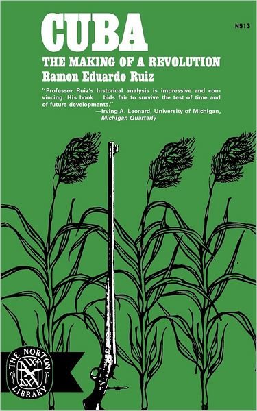 Cuba: The Making of a Revolution - Ramon Eduardo Ruiz - Bøker - WW Norton & Co - 9780393005134 - 1. april 1970