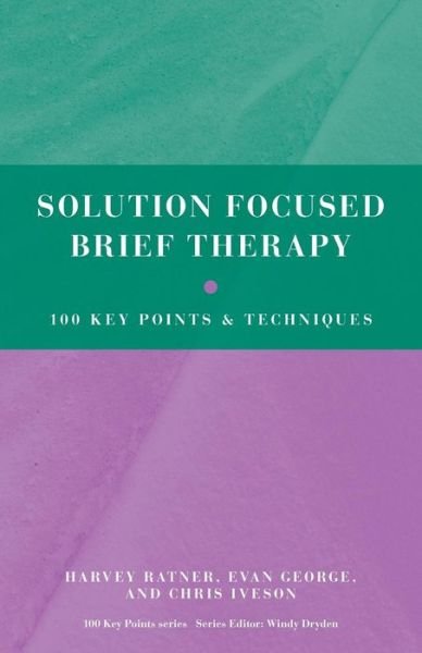 Cover for Ratner, Harvey (founding member of BRIEF, London, UK) · Solution Focused Brief Therapy: 100 Key Points and Techniques - 100 Key Points (Pocketbok) (2012)