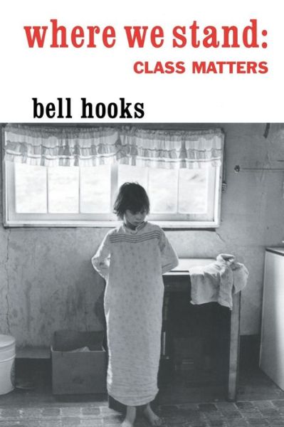 Where We Stand: Class Matters - Bell Hooks - Libros - Taylor & Francis Ltd - 9780415929134 - 4 de octubre de 2000