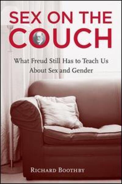 Richard Boothby · Sex on the Couch: What Freud Still Has To Teach Us About Sex and Gender (Gebundenes Buch) (2005)