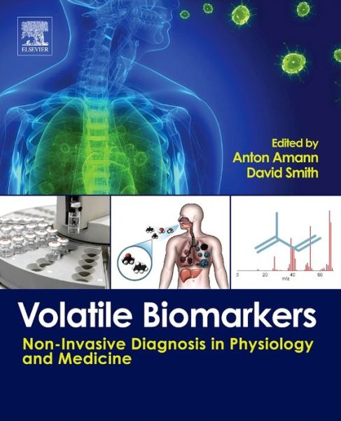 Cover for Anton Amann · Volatile Biomarkers: Non-Invasive Diagnosis in Physiology and Medicine (Hardcover Book) (2013)