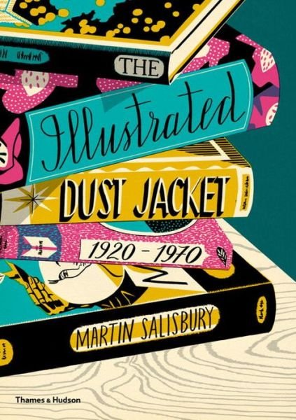Cover for Martin Salisbury · The Illustrated Dust Jacket: 1920-1970 (Hardcover bog) (2017)