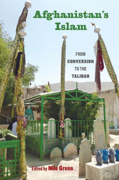 Cover for Nile Green · Afghanistan's Islam: From Conversion to the Taliban (Paperback Bog) (2016)