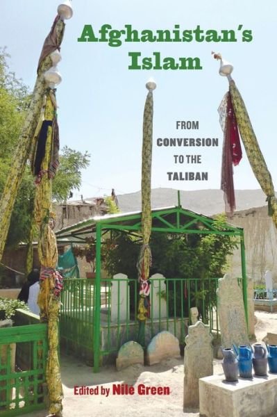 Cover for Nile Green · Afghanistan's Islam: From Conversion to the Taliban (Taschenbuch) (2016)