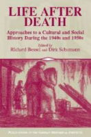 Cover for Richard Bessel · Life after Death: Approaches to a Cultural and Social History of Europe During the 1940s and 1950s - Publications of the German Historical Institute (Innbunden bok) (2003)