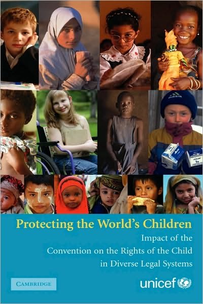 Protecting the World's Children: Impact of the Convention on the Rights of the Child in Diverse Legal Systems - Unicef - Livros - Cambridge University Press - 9780521875134 - 17 de setembro de 2007
