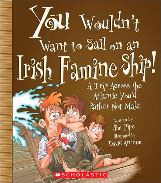 Cover for Jim Pipe · You Wouldn't Want to Sail on an Irish Famine Ship!: a Trip Across the Atlantic You'd Rather Not Make (Inbunden Bok) (2008)