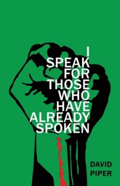 Cover for David Piper · I Speak For Those Who Have Already Spoken (Taschenbuch) (2021)