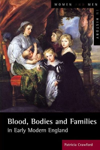 Cover for Patricia Crawford · Blood, Bodies and Families in Early Modern England - Women And Men In History (Paperback Book) (2004)