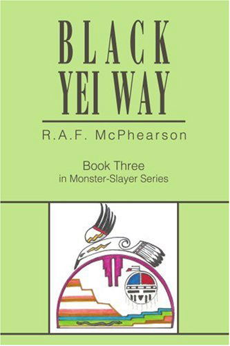Cover for R.a.f. Mcphearson · Black Yei Way: Book Three in Monster-slayer Series (Paperback Book) (2004)