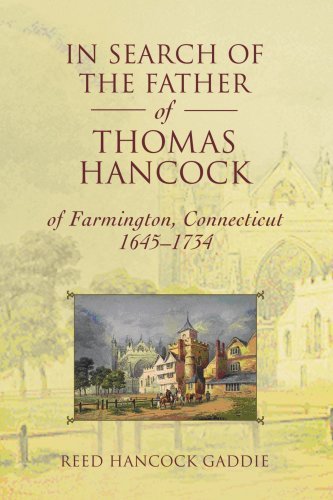 In Search of the Father of Thomas Hancock of Farmington, Connecticut, 1645-1734 - Reed Gaddie - Bøger - iUniverse, Inc. - 9780595429134 - 22. januar 2008