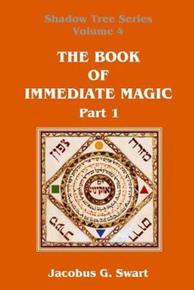 Cover for Jacobus G Swart · The Book of Immediate Magic - Part 1 (Paperback Book) (2015)