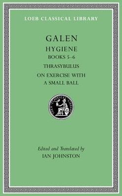 Cover for Galen · Hygiene, Volume II: Books 5–6. Thrasybulus. On Exercise with a Small Ball - Loeb Classical Library (Hardcover Book) (2018)