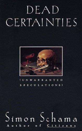 Dead Certainties: Unwarranted Speculations - Simon Schama - Kirjat - Vintage - 9780679736134 - tiistai 2. kesäkuuta 1992