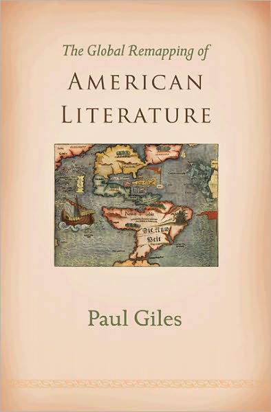 The Global Remapping of American Literature - Paul Giles - Books - Princeton University Press - 9780691136134 - January 23, 2011