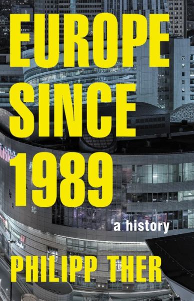 Europe since 1989: A History - Philipp Ther - Bücher - Princeton University Press - 9780691181134 - 21. August 2018