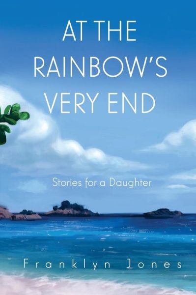 Cover for Franklyn Jones · At the Rainbow's Very End (Paperback Book) (2014)